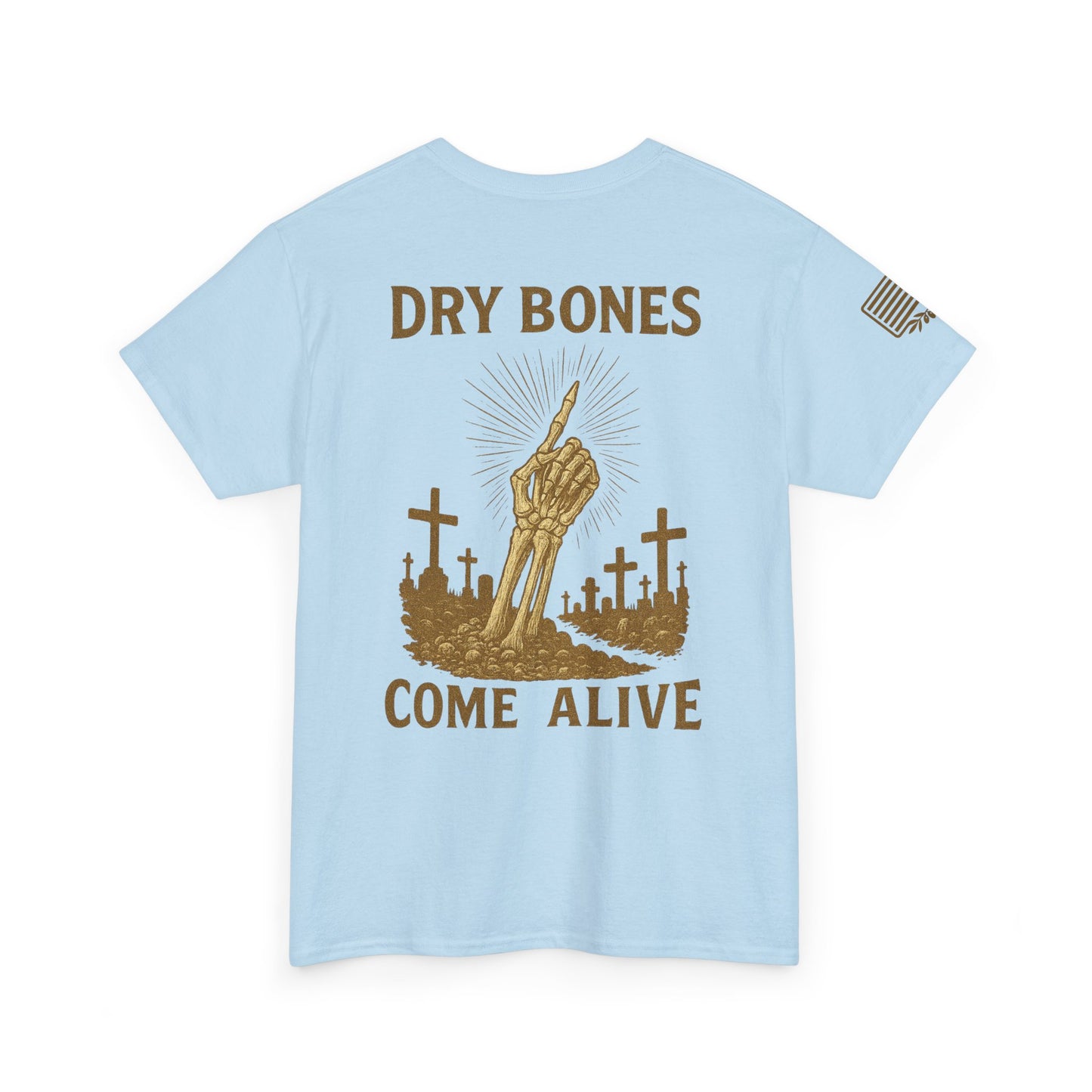 Dry Bones Come Alive Heavy Cotton Tee